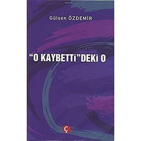 O Kaybetti'deki O - Gülsen Özdemir