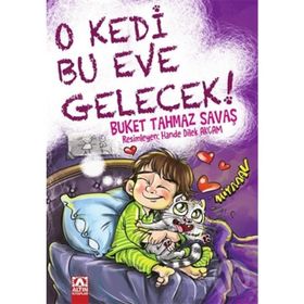 O Kedi Bu Eve Gelecek! - Buket Tahmaz Savaş