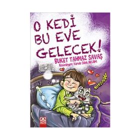 O Kedi Bu Eve Gelecek! - Buket Tahmaz Savaş