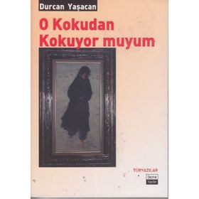O KOKUDAN KOKUYOR MUYUM - DURCAN YAŞACAN