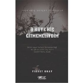 O Köye Hiç Gitmemeliydim - Fikret Onay