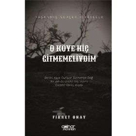 O Köye Hiç Gitmemeliydim - Fikret Onay
