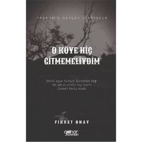 O Köye Hiç Gitmemeliydim - Fikret Onay