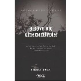 O Köye Hiç Gitmemeliydim - Fikret Onay