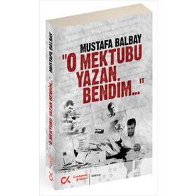 O MEKTUBU YAZAN BENDIM - MUSTAFA BALBAY