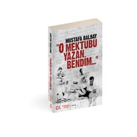 O MEKTUBU YAZAN BENDIM - MUSTAFA BALBAY