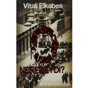 O NEREDEYDI ? - VITALI ELKABES