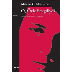 O, ÖYLE SEVGILIYDI - MELANIA G. MAZZUCCO