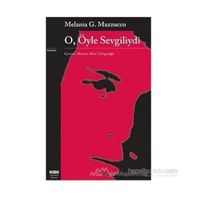 O, ÖYLE SEVGILIYDI - MELANIA G. MAZZUCCO