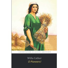 O Pioneers! Willa Cather