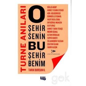O ŞEHİR SENIN BU ŞEHİR BENIM TURNE ANILARI - TARIK DURSUN KAKINÇ