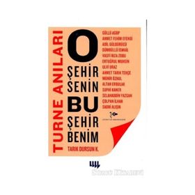 O ŞEHİR SENIN BU ŞEHİR BENIM TURNE ANILARI - TARIK DURSUN KAKINÇ