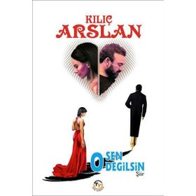 O Sen Değilsin - Kılıç Arslan