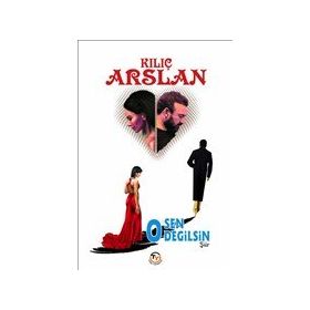 O Sen Değilsin - Kılıç Arslan