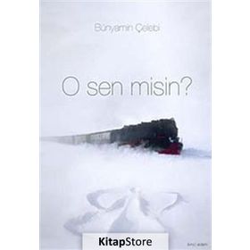 O SEN MISIN? - BÜNYAMİN ÇELEBİ