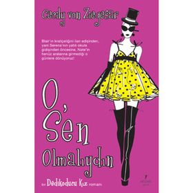O, SEN OLMALIYDIN DEDIKODUCU KIZIN YAZARINDAN - CECILY VON ZIEGESAR