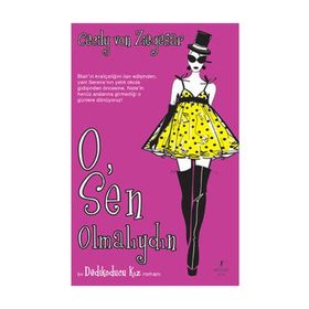 O, SEN OLMALIYDIN DEDIKODUCU KIZIN YAZARINDAN - CECILY VON ZIEGESAR