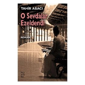 O Sevdalar Ezeldendi - Tahir Abacı