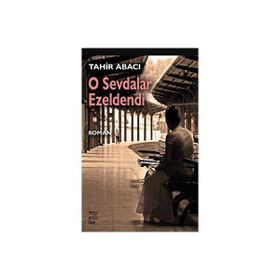 O Sevdalar Ezeldendi - Tahir Abacı