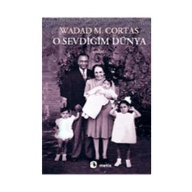 O SEVDİĞİM DÜNYA BIR ARAP KADINININ HIKÂYESI - WADAD MAKDISI CORTAS