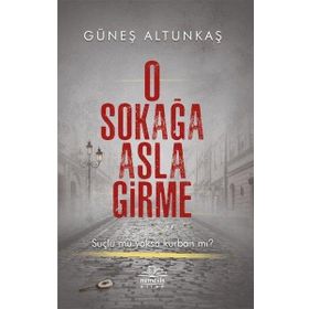 O Sokağa Asla Girme - Güneş Altunkaş