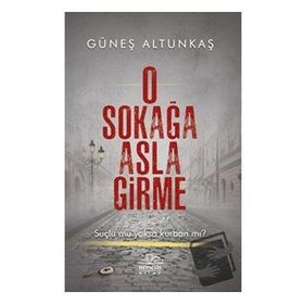 O Sokağa Asla Girme - Güneş Altunkaş