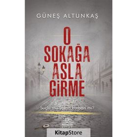 O Sokağa Asla Girme - Güneş Altunkaş