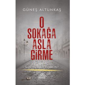 O Sokağa Asla Girme - Güneş Altunkaş