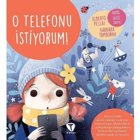 O Telefonu İstiyorum! - Alberto Pellai Barbara Tamborini