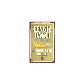 O TOPRAKLAR BIZIMDI - CENGIZ DAĞCI