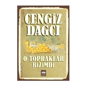 O TOPRAKLAR BIZIMDI - CENGIZ DAĞCI