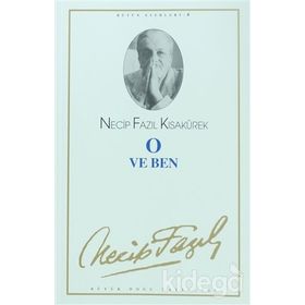 O VE BEN (KOD: 6) - NECIP FAZIL KISAKÜREK