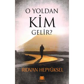 O Yoldan Kim Gelir - Rıdvan Hepyüksel