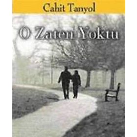 O ZATEN YOKTU - CAHIT TANYOL