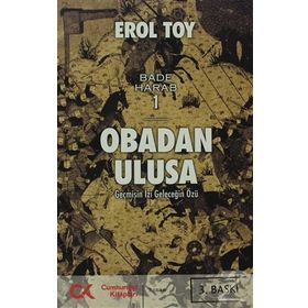 OBADAN ULUSA GEÇMİŞİN İZİ GELECEĞİN ÖZÜ - EROL TOY