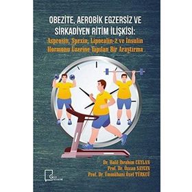 Obezite, Aerobik Egzersiz ve Sirkadiyen Ritim İlişkisi - Halil İbrahim Ceylan
