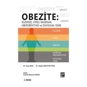 Obezite - Egzersiz, Stres, Bağırsak, Mikrobiyotası ve Duygusal Yeme - Ayça Genç Aygül Çağlayan Tunç