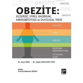 Obezite - Egzersiz, Stres, Bağırsak, Mikrobiyotası ve Duygusal Yeme - Ayça Genç Aygül Çağlayan Tunç