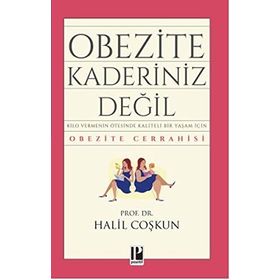 OBEZITE KADERINIZ DEĞİL! KILO VERMENIN ÖTESİNDE KALITELI BIR YAŞAM İÇİN OBEZITE CERRAHISI - HALIL COŞKUN