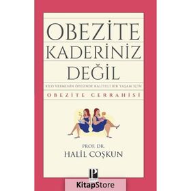 OBEZITE KADERINIZ DEĞİL! KILO VERMENIN ÖTESİNDE KALITELI BIR YAŞAM İÇİN OBEZITE CERRAHISI - HALIL COŞKUN
