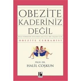 OBEZITE KADERINIZ DEĞİL! KILO VERMENIN ÖTESİNDE KALITELI BIR YAŞAM İÇİN OBEZITE CERRAHISI - HALIL COŞKUN