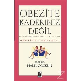 OBEZITE KADERINIZ DEĞİL! KILO VERMENIN ÖTESİNDE KALITELI BIR YAŞAM İÇİN OBEZITE CERRAHISI - HALIL COŞKUN