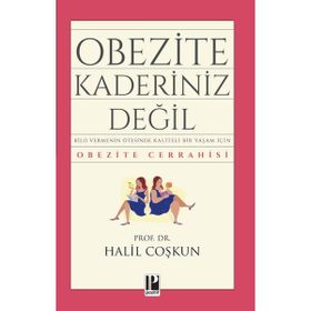 OBEZITE KADERINIZ DEĞİL! KILO VERMENIN ÖTESİNDE KALITELI BIR YAŞAM İÇİN OBEZITE CERRAHISI - HALIL COŞKUN