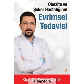 Obezite Ve Şeker Hastalığının Evrimsel Tedavisi - Turgay Demir