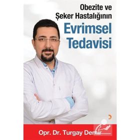 Obezite Ve Şeker Hastalığının Evrimsel Tedavisi - Turgay Demir