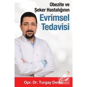Obezite Ve Şeker Hastalığının Evrimsel Tedavisi - Turgay Demir