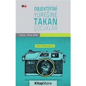 Objektifini Yüreğine Takan Çocuklar - Emel Arık
