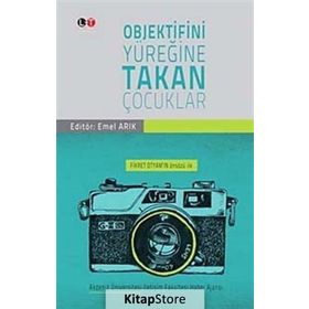 Objektifini Yüreğine Takan Çocuklar - Emel Arık