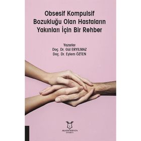Obsesif Kompulsif Bozukluğu Olan Hastaların Yakınları İçin Bir Rehber - Gül Eryılmaz