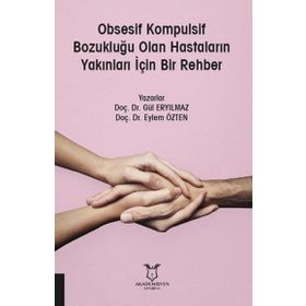 Obsesif Kompulsif Bozukluğu Olan Hastaların Yakınları İçin Bir Rehber - Gül Eryılmaz